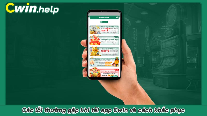 Các lỗi thường gặp khi tải app Cwin và cách khắc phục