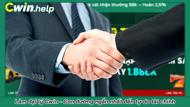 Làm đại lý Cwin - Con đường ngắn nhất đến tự do tài chính