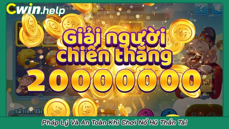Pháp Lý Và An Toàn Khi Chơi Nổ Hũ Thần Tài