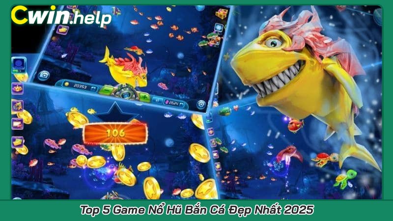 Top 5 Game Nổ Hũ Bắn Cá Đẹp Nhất 2025