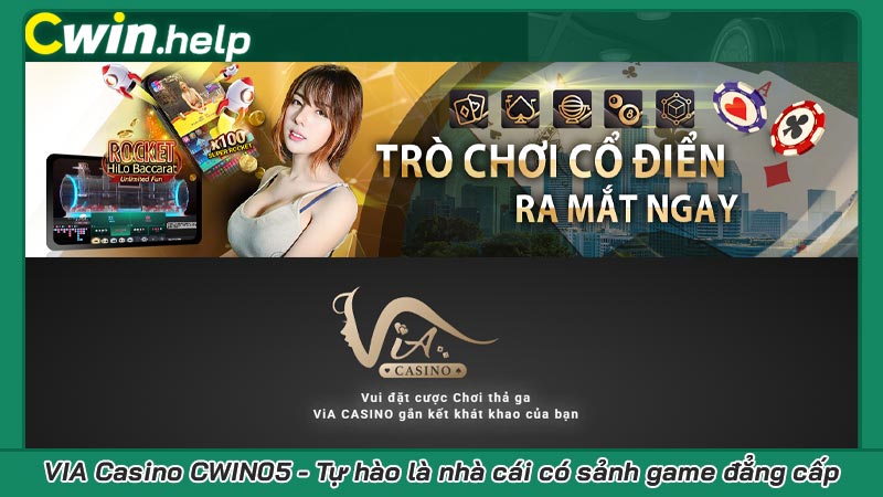VIA Casino CWIN05 - Tự hào là nhà cái có sảnh game đẳng cấp
