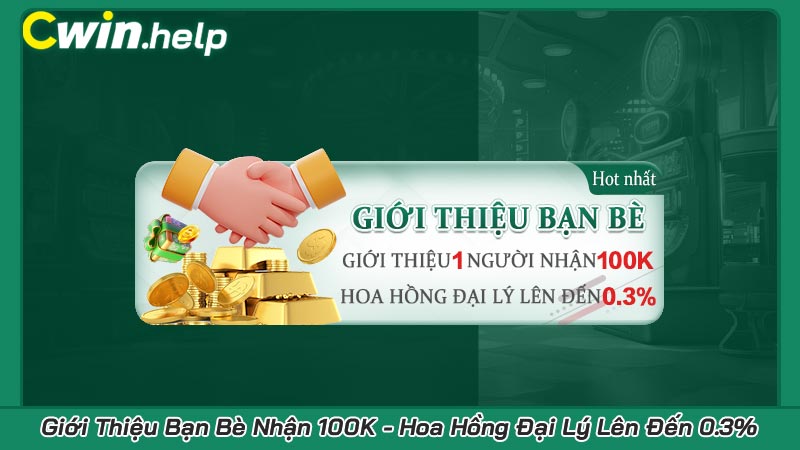 Giới Thiệu Bạn Bè Nhận 100K - Hoa Hồng Đại Lý Lên Đến 0.3%